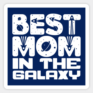 Best Mom In The Galaxy Magnet